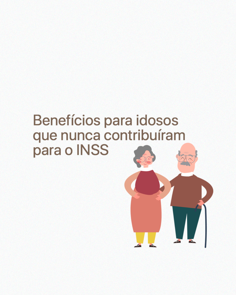 Benefícios para idosos que nunca contribuíram para o INSS